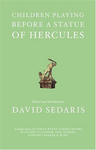 Stock image for Children Playing Before a Statue of Hercules. Edited and Introduced by David Sedaris for sale by ThriftBooks-Atlanta