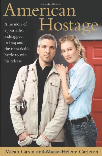 Stock image for American Hostage : A Memoir of a Journalist Kidnapped in Iraq and the Remarkable Battle to Win His Release for sale by Better World Books