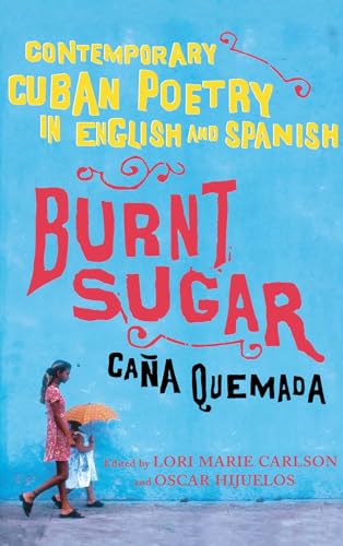 Stock image for Burnt Sugar Cana Quemada: Contemporary Cuban Poetry in English and Spanish (English and Spanish Edition) for sale by BooksRun