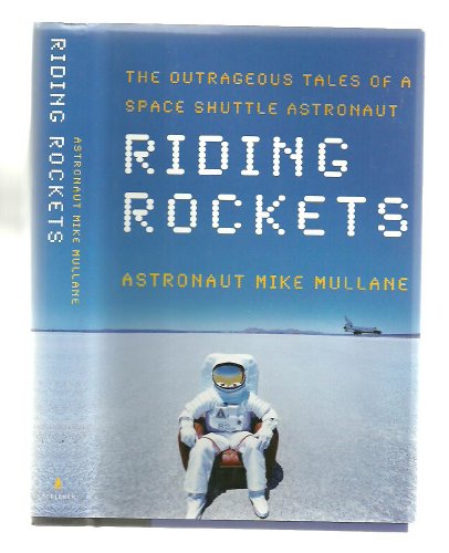 Beispielbild fr Riding Rockets : The Outrageous Tales of a Space Shuttle Astronaut zum Verkauf von Better World Books: West
