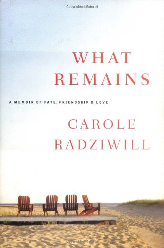 9780743276948: What Remains: A Memoir of Fate, Friendship and Love