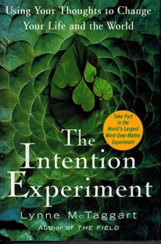 Stock image for The Intention Experiment: Using Your Thoughts to Change Your Life and the World for sale by Front Cover Books