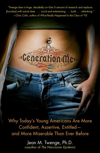 9780743276986: Generation Me: Why Today's Young Americans Are More Confident, Assertive, Entitled--And More Miserable Than Ever Before
