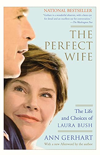 Imagen de archivo de The Perfect Wife: The Life and Choices of Laura Bush a la venta por Wonder Book