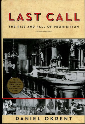Last Call: The Rise and Fall of Prohibition - Okrent, Daniel