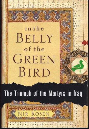 Stock image for In the Belly of the Green Bird: The Triumph of the Martyrs in Iraq for sale by Booketeria Inc.