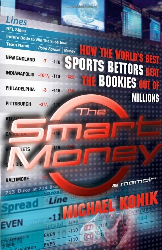 9780743277136: The Smart Money: How the World's Best Sports Bettors Beat the Bookies Out of Millions