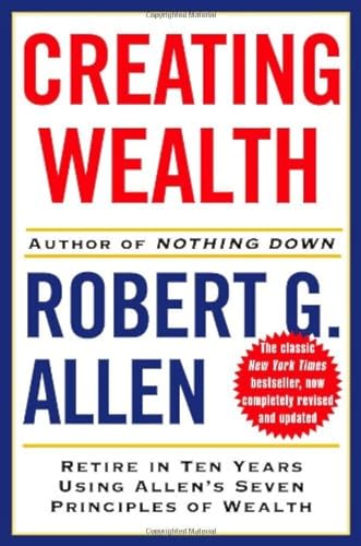 Beispielbild fr Creating Wealth : Retire in Ten Years Using Allen's Seven Principles of Wealth zum Verkauf von Better World Books