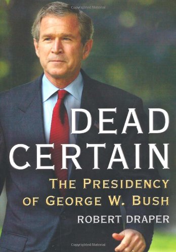 Imagen de archivo de Dead Certain: The Presidency of George W. Bush a la venta por SecondSale
