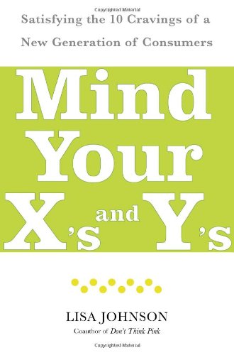 Stock image for Mind Your X's and Y's: Satisfying the 10 Cravings of a New Generation of Consumers for sale by BookHolders