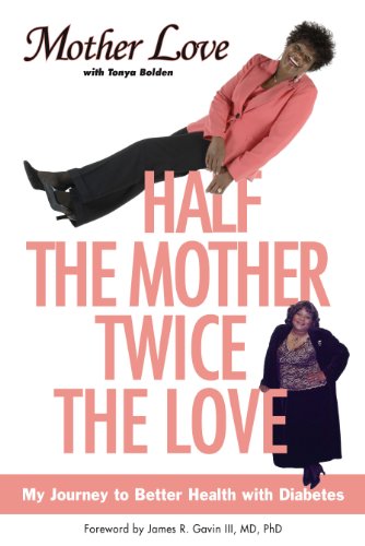 Beispielbild fr Half the Mother, Twice the Love : My Journey to Better Health with Diabetes zum Verkauf von Better World Books