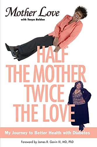 Stock image for Half the Mother, Twice the Love : My Journey to Better Health with Diabetes for sale by Better World Books