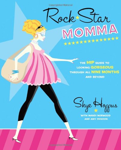 Stock image for Rock Star Momma : The Hip Guide to Looking Gorgeous Through All Nine Months and Beyond for sale by Better World Books