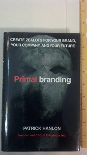 Imagen de archivo de Primalbranding: Create Zealots for Your Brand, Your Company, and Your Future a la venta por Goodwill
