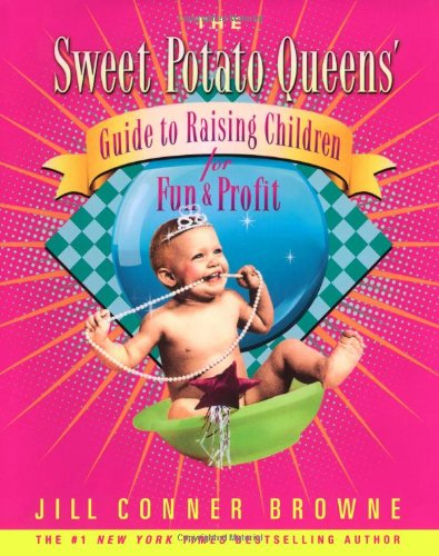 Beispielbild fr The Sweet Potato Queens' Guide to Raising Children for Fun and Profit zum Verkauf von Better World Books