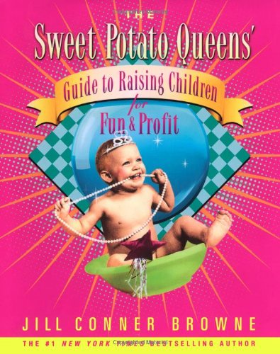 Imagen de archivo de The Sweet Potato Queens' Guide to Raising Children for Fun and Profit a la venta por SecondSale