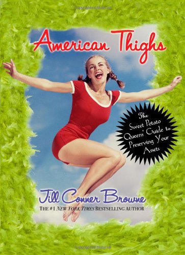 American Thighs: The Sweet Potato Queens' Guide to Preserving Your Assets (9780743278386) by Browne, Jill Conner