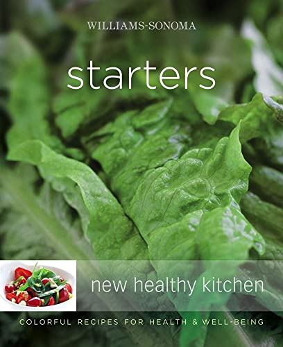 Stock image for Williams-Sonoma New Healthy Kitchen: Starters : Williams-Sonoma New Healthy Kitchen: Starters for sale by Better World Books: West