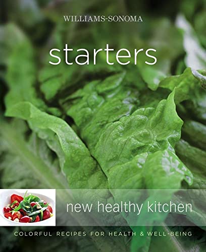 Stock image for Williams-Sonoma New Healthy Kitchen: Starters: Williams-Sonoma New Healthy Kitchen: Starters for sale by WorldofBooks