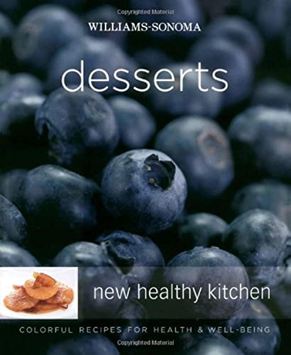 Beispielbild fr Williams-Sonoma New Healthy Kitchen: Desserts: Colorful Recipes for Health and Well-Being zum Verkauf von Wonder Book