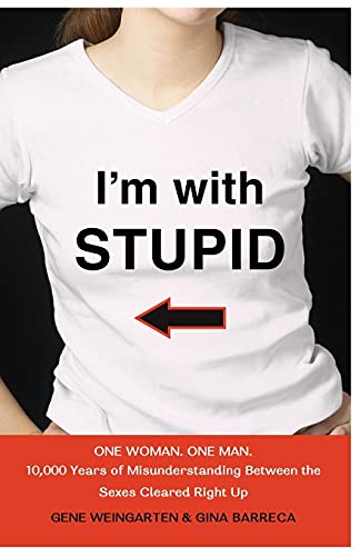 Beispielbild fr I'm with Stupid: One Man. One Woman. 10,000 Years of Misunderstanding Between the Sexes Cleared Right Up zum Verkauf von Wonder Book