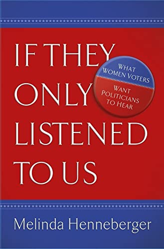 Beispielbild fr If They Only Listened to Us: What Women Voters Want Politicians to Hear zum Verkauf von Wonder Book