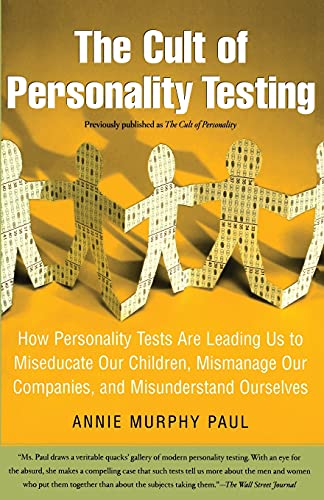 Beispielbild fr The Cult of Personality Testing: How Personality Tests Are Leading Us to Miseducate Our Children, Mismanage Our Companies, and Misunderstand Ourselves zum Verkauf von Wonder Book