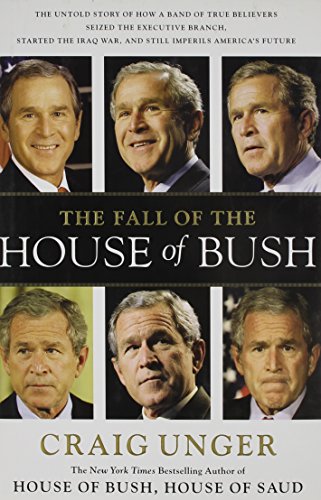 9780743280754: The Fall of the House of Bush: The Untold Story of How a Band of True Believers Seized the Executive Branch, Started the Iraq War, and Still Imperils America's Future