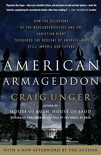 Stock image for American Armageddon: How the Delusions of the Neoconservatives and the Christian Right Triggered the Descent of America--and Still Imperil Our Future for sale by Wonder Book