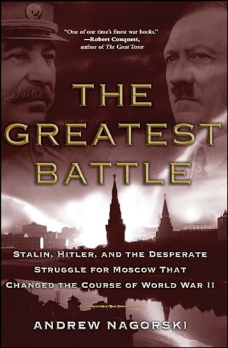 Beispielbild fr The Greatest Battle: Stalin, Hitler, and the Desperate Struggle for Moscow That Changed the Course of World War II zum Verkauf von Wonder Book