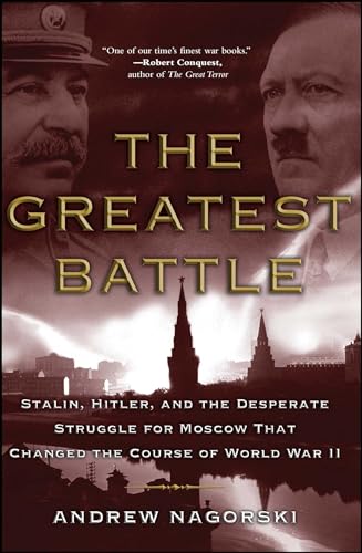 Stock image for The Greatest Battle: Stalin, Hitler, and the Desperate Struggle for Moscow That Changed the Course of World War II for sale by Orion Tech