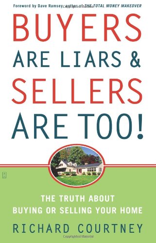 Beispielbild fr Buyers Are Liars and Sellers Are Too! : The Truth about Buying or Selling Your Home zum Verkauf von Better World Books
