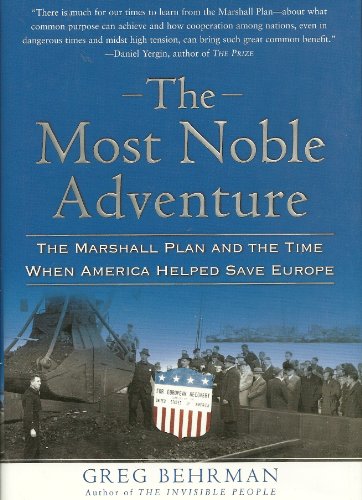 Imagen de archivo de The Most Noble Adventure: The Marshall Plan and the Time When America Helped Save Europe a la venta por SecondSale