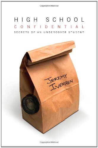 Imagen de archivo de High School Confidential: Secrets of an Undercover Student a la venta por BookHolders