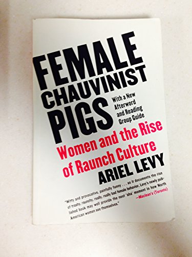 Imagen de archivo de Female Chauvinist Pigs: Women and the Rise of Raunch Culture a la venta por Gulf Coast Books