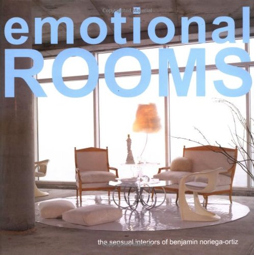 Benjamin Noriega-Ortiz - Emotional Rooms: The Sensual Interiors of Benjamin Noriega-Ortiz