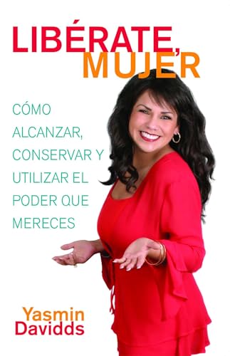 Stock image for LIBERATE MUJER!: COMO ALCANZAR, CONSERVAR Y UTILIZAR EL PODER QUE MERECES for sale by KALAMO LIBROS, S.L.