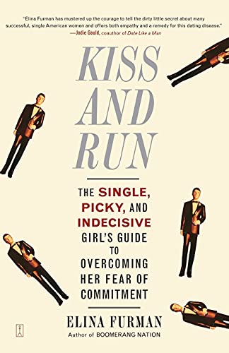 Imagen de archivo de Kiss and Run : The Single, Picky, and Indecisive Girl's Guide to Overcoming Fear of Commitment a la venta por Better World Books