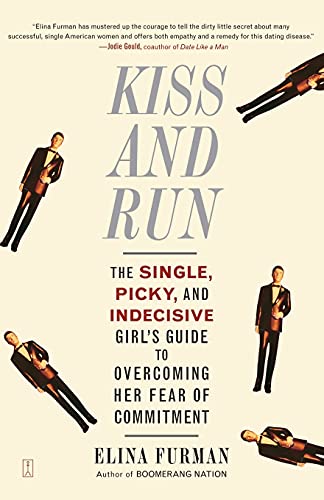Stock image for Kiss and Run : The Single, Picky, and Indecisive Girl's Guide to Overcoming Fear of Commitment for sale by Better World Books