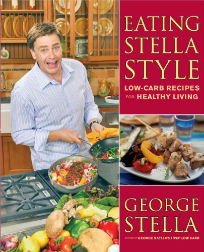 Beispielbild fr Eating Stella Style : Low-Carb Recipes for Healthy Living zum Verkauf von Better World Books: West