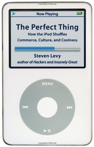 Stock image for The Perfect Thing : How the ipod Shuffles Commerce, Culture, and Coolness for sale by Better World Books: West