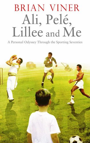 Beispielbild fr Ali, Pele, Lillee and Me: A Personal Odyssey Through the Sporting Seventies zum Verkauf von WorldofBooks