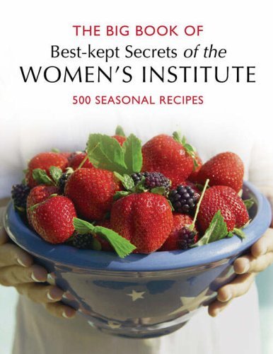 Beispielbild fr WI Big Book of Best Kept Secrets: 500 Seasonal Recipes (Best Kept Secrets of the Women's Institute S.) zum Verkauf von WorldofBooks