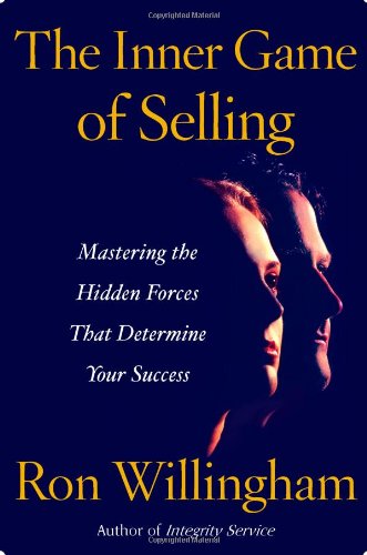 9780743286282: The Inner Game of Selling: Mastering the Hidden Forces that Determine Your Success