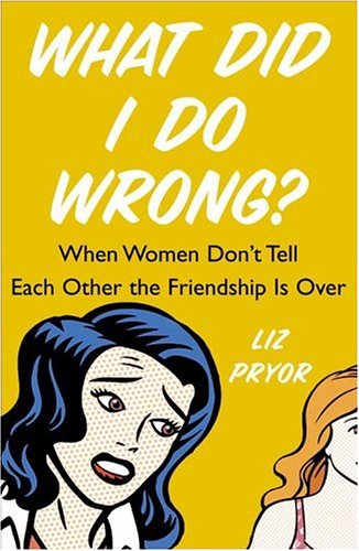 9780743286312: What Did I Do Wrong?: When Women Don't Tell Each Other the Friendship is Over