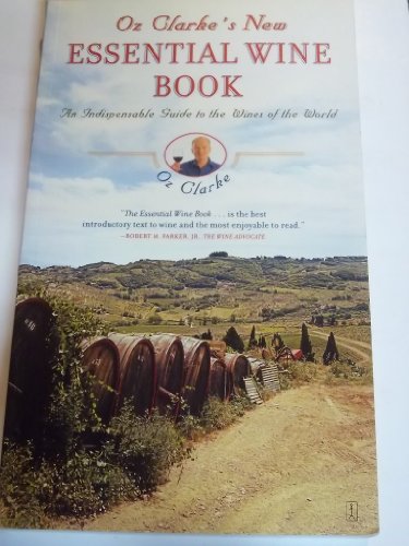 Beispielbild fr Oz Clarke's New Essential Wine Book : An Indispensable Guide to Wines of the World zum Verkauf von Better World Books