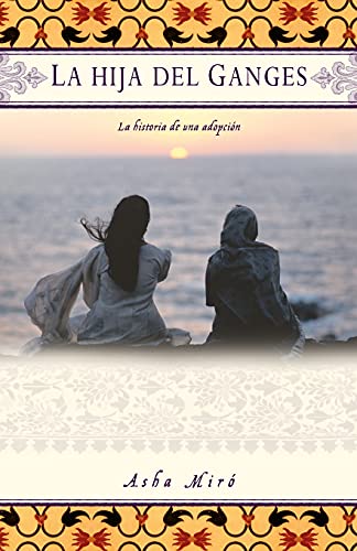 Imagen de archivo de La hija del Ganges (Daughter of the Ganges): La historia de una adopci�n (A Memoir) (Spanish Edition) a la venta por Wonder Book