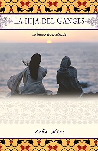 Stock image for La Hija Del Ganges: La historia de una adopci?n (A Memoir) (Spanish Edition) for sale by SecondSale