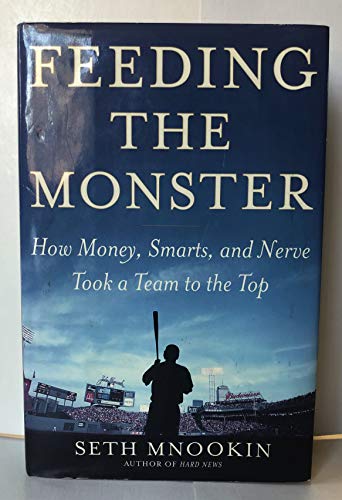 Stock image for Feeding the Monster : How Money, Smarts, and Nerve Took a Team to the Top for sale by Reader's Corner, Inc.