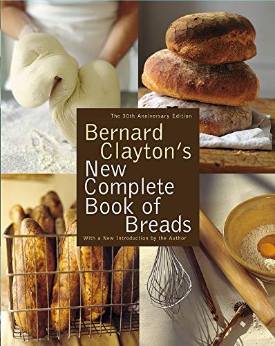 Beispielbild fr Bernard Clayton's New Complete Book of Breads zum Verkauf von BooksRun